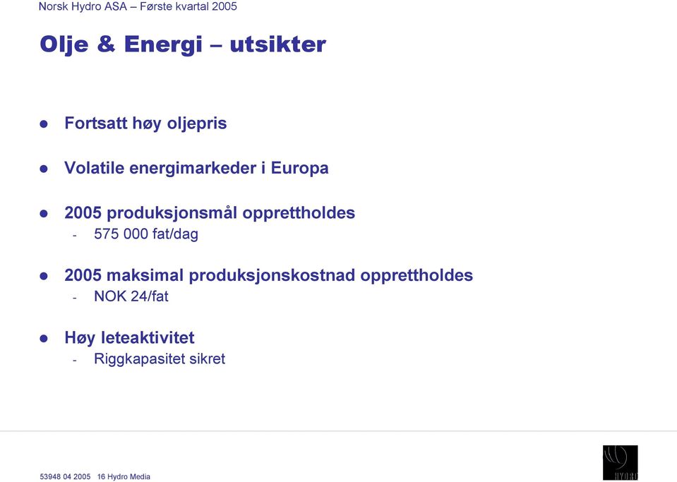 000 fat/dag 2005 maksimal produksjonskostnad opprettholdes NOK