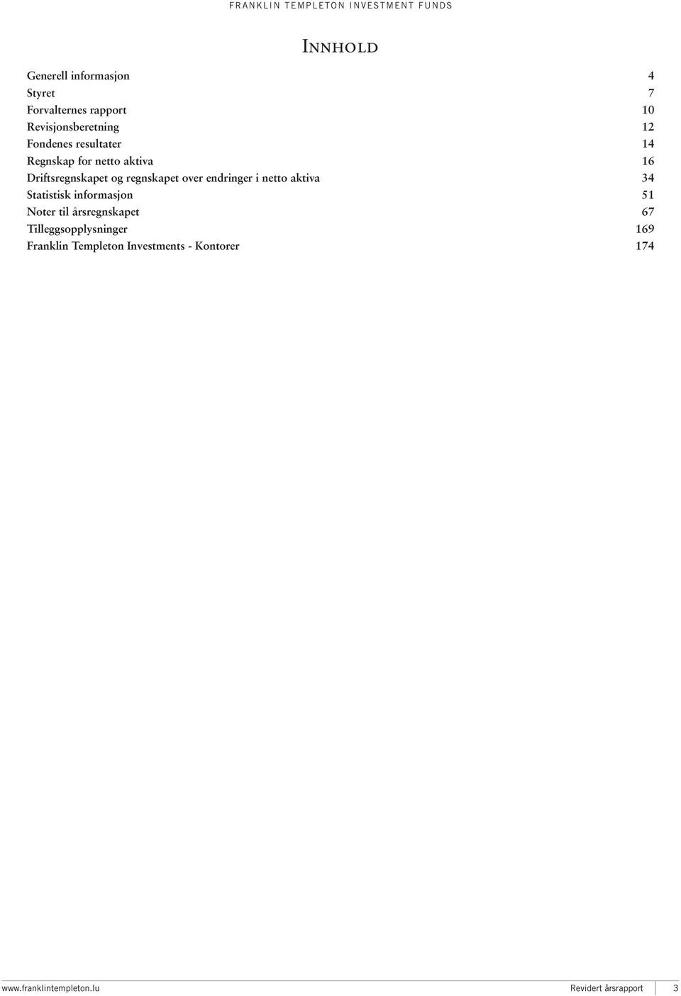 regnskapet over endringer i netto aktiva 34 Statistisk informasjon 51 67