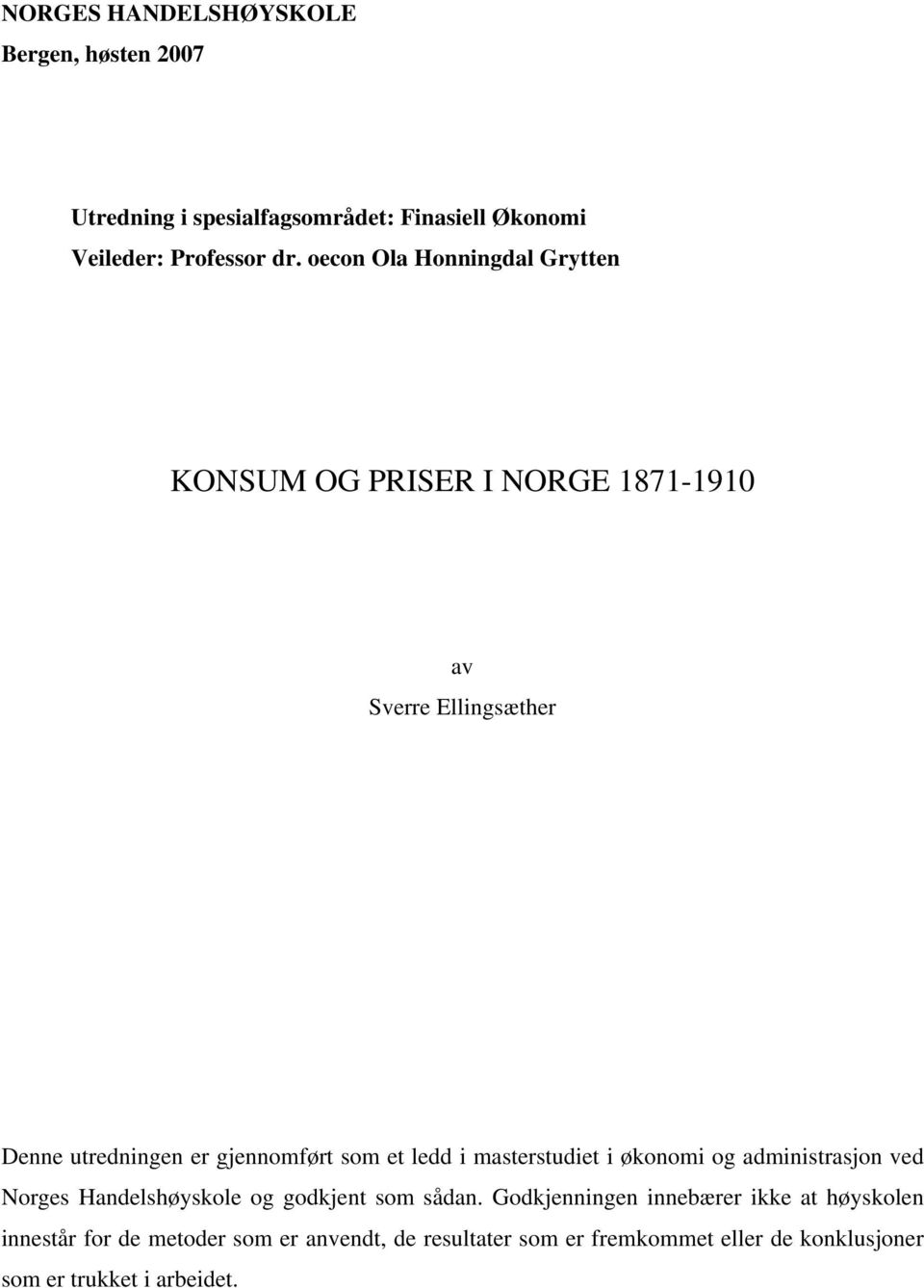 ledd i masterstudiet i økonomi og administrasjon ved Norges Handelshøyskole og godkjent som sådan.