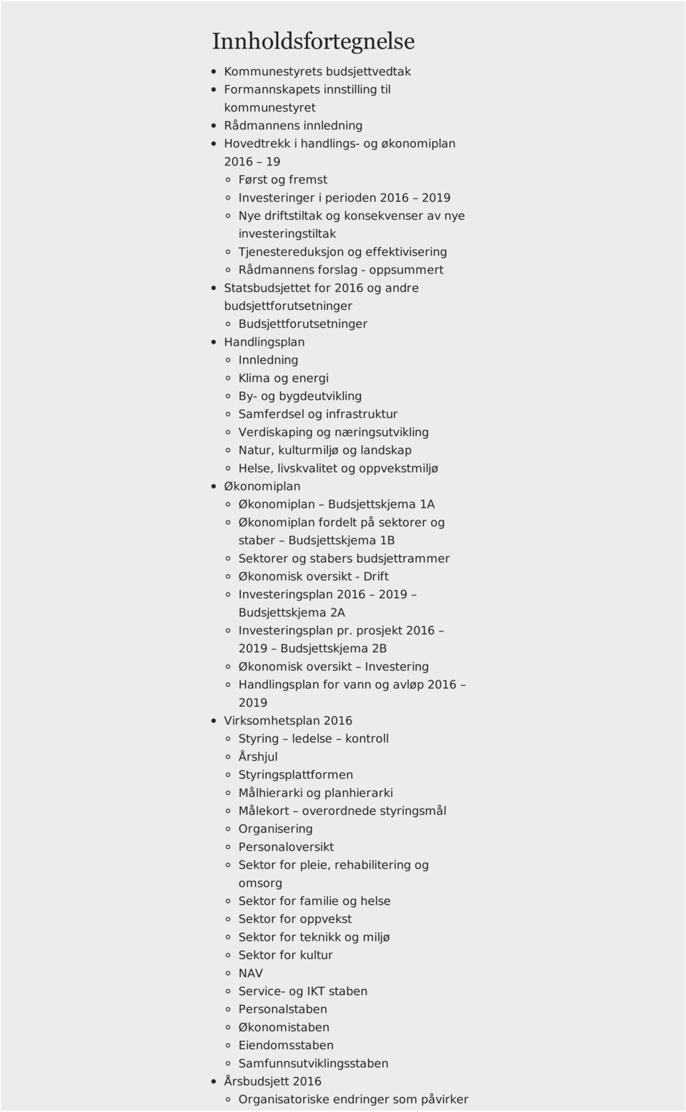 budsjettforutsetninger Budsjettforutsetninger Handlingsplan Innledning Klima og energi By- og bygdeutvikling Samferdsel og infrastruktur Verdiskaping og næringsutvikling Natur, kulturmiljø og
