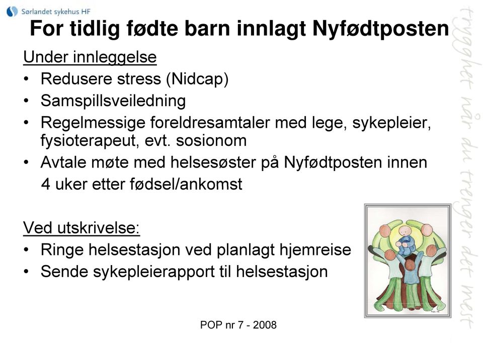 sosionom Avtale møte med helsesøster på Nyfødtposten innen 4 uker etter fødsel/ankomst Ved