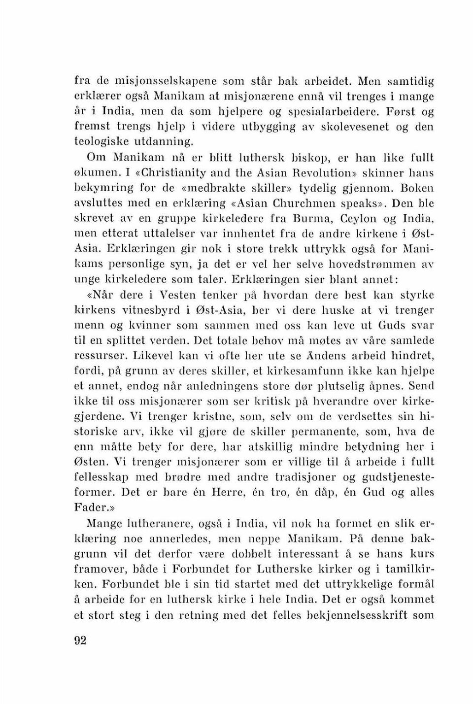 I achrisbianity and the Asian revolution^ skinuer hans I~ekymring for de emedhrakte skiller,, tydelig gjenno~n. Boken avsluttes lned en erklzring nasia11 Churchmen spealisn.