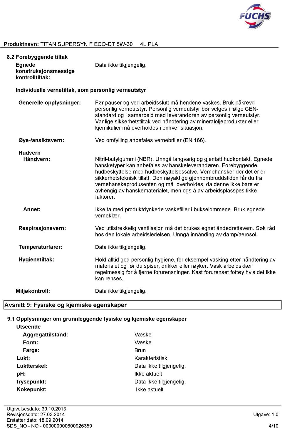 Vanlige sikkerhetstiltak ved håndtering av mineraloljeprodukter eller kjemikalier må overholdes i enhver situasjon. Øye-/ansiktsvern: Ved omfylling anbefales vernebriller (EN 166).