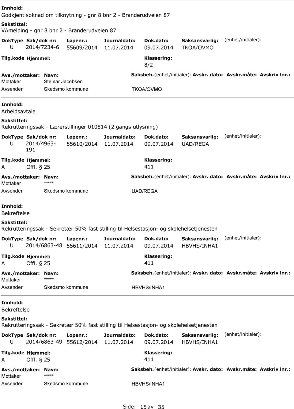 : 55610/2014 D/REG D/REG Bekreftelse Rekrutteringssak - Sekretær 50% fast stilling til Helsestasjon- og skolehelsetjenesten 2014/6863-48 55611/2014