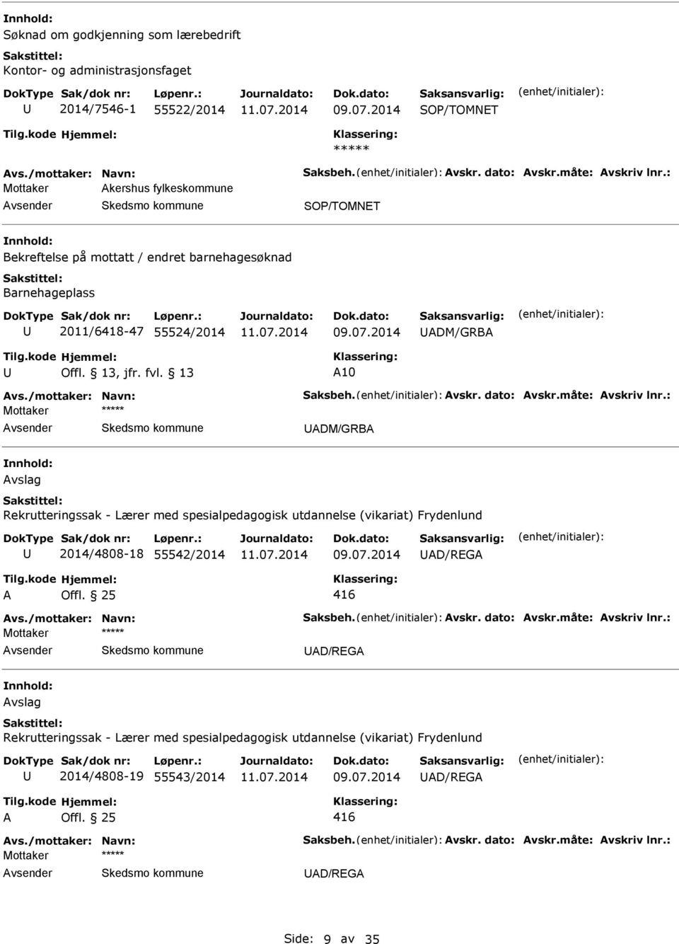 Rekrutteringssak - Lærer med spesialpedagogisk utdannelse (vikariat) Frydenlund 2014/4808-18 55542/2014 D/REG 416 D/REG