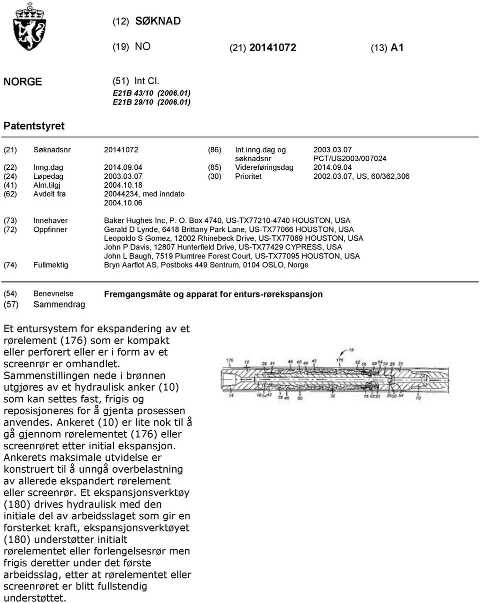 18 (62) Avdelt fra 20044234, med inndato 2004.10.06 (73) Innehaver Baker Hughes Inc, P. O.