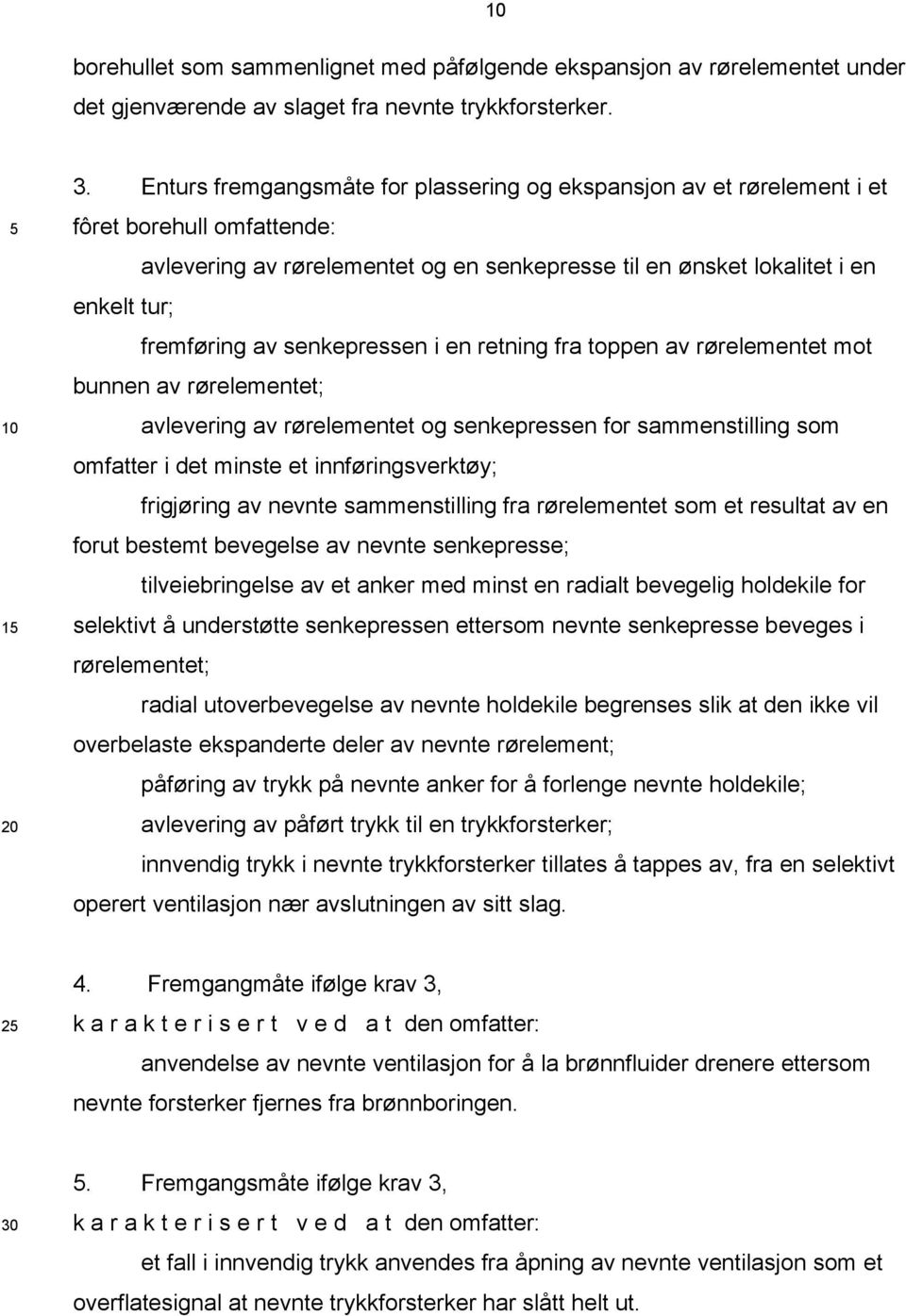 senkepressen i en retning fra toppen av rørelementet mot bunnen av rørelementet; avlevering av rørelementet og senkepressen for sammenstilling som omfatter i det minste et innføringsverktøy;