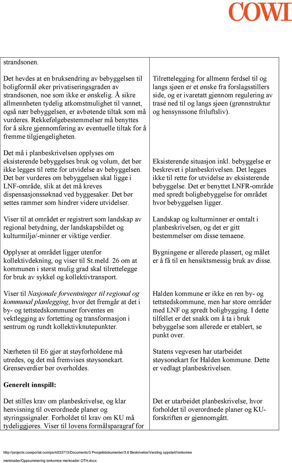 Rekkefølgebestemmelser må benyttes for å sikre gjennomføring av eventuelle tiltak for å fremme tilgjengeligheten.