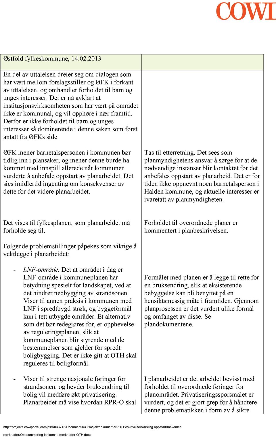 Derfor er ikke forholdet til barn og unges interesser så dominerende i denne saken som først antatt fra ØFKs side.