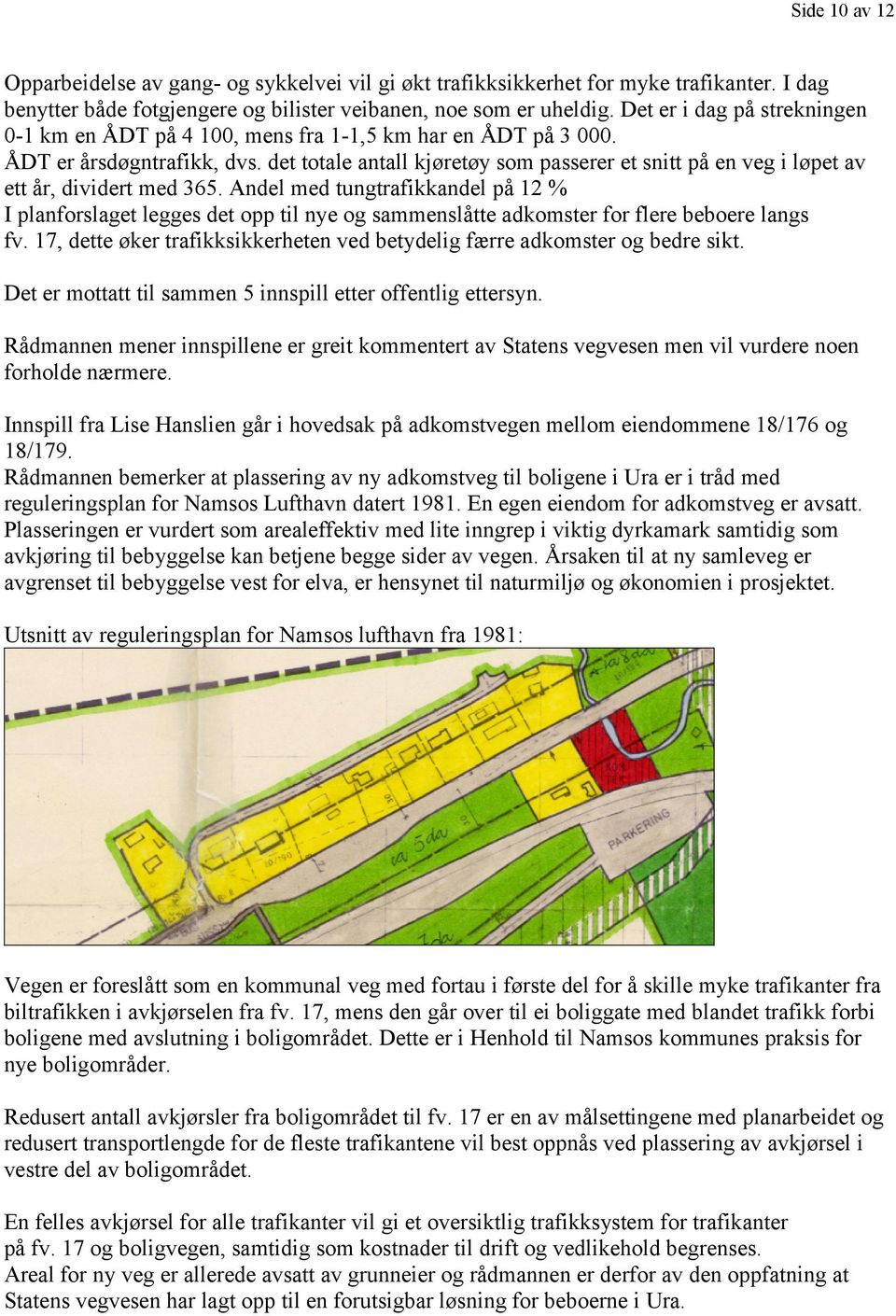 det totale antall kjøretøy som passerer et snitt på en veg i løpet av ett år, dividert med 365.