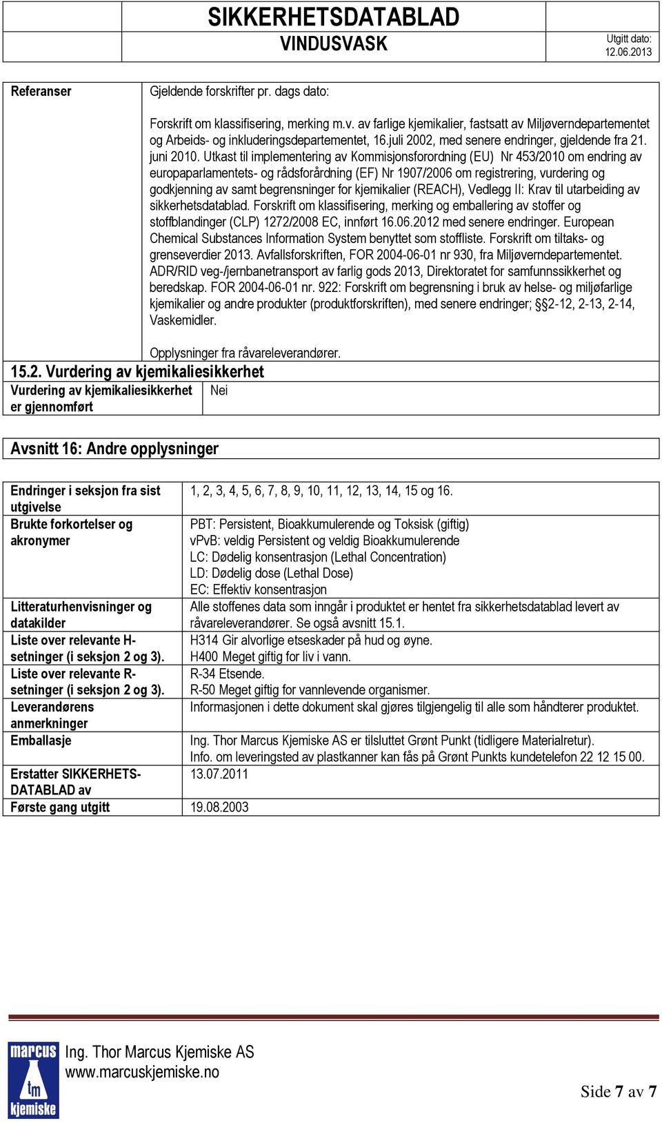 Utkast til implementering av Kommisjonsforordning (EU) Nr 453/2010 om endring av europaparlamentets- og rådsforårdning (EF) Nr 1907/2006 om registrering, vurdering og godkjenning av samt