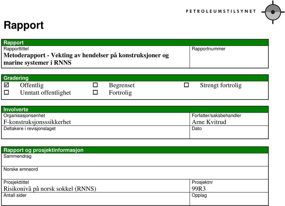 Organisasjonsenhet F-konstruksjonsssikkerhet Deltakere i revisjonslaget Forfatter/saksbehandler Arne Kvitrud Dato