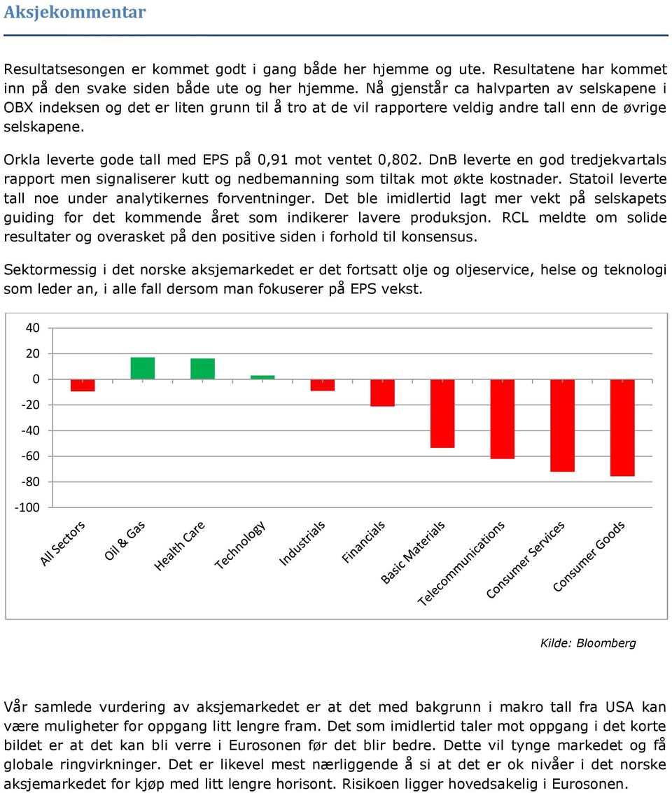 Orkla leverte gode tall med EPS på 0,91 mot ventet 0,802. DnB leverte en god tredjekvartals rapport men signaliserer kutt og nedbemanning som tiltak mot økte kostnader.