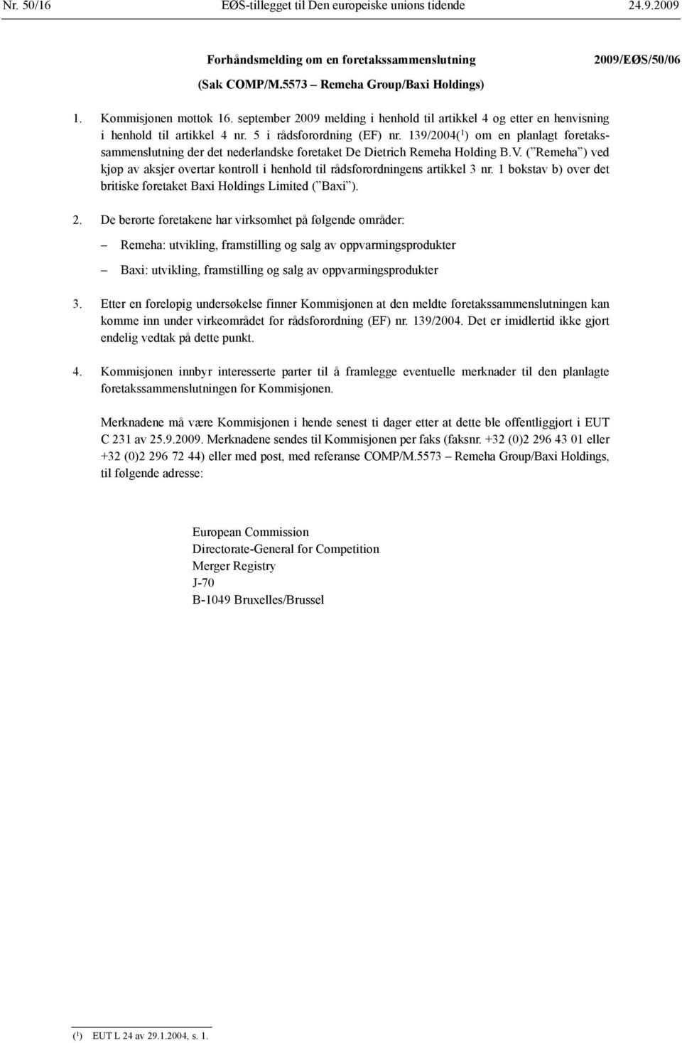 139/2004( 1 ) om en planlagt foretakssammenslutning der det nederlandske foretaket De Dietrich Remeha Holding B.V.