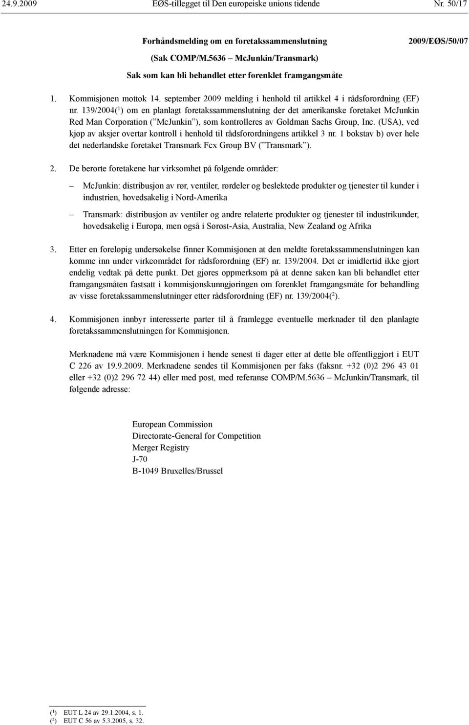 139/2004( 1 ) om en planlagt foretaks sammenslutning der det amerikanske foretaket McJunkin Red Man Corporation ( McJunkin ), som kontrolleres av Goldman Sachs Group, Inc.