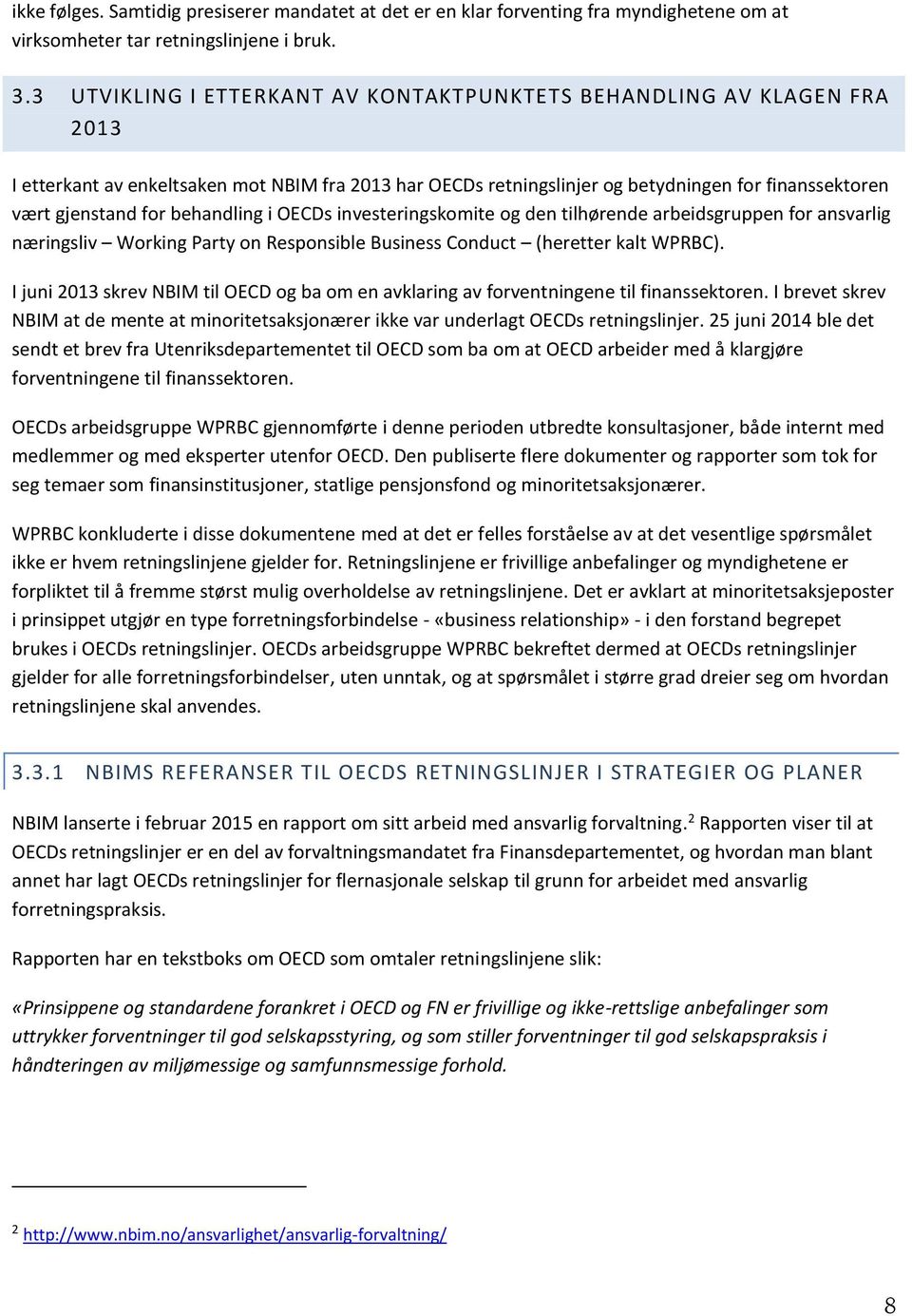 behandling i OECDs investeringskomite og den tilhørende arbeidsgruppen for ansvarlig næringsliv Working Party on Responsible Business Conduct (heretter kalt WPRBC).