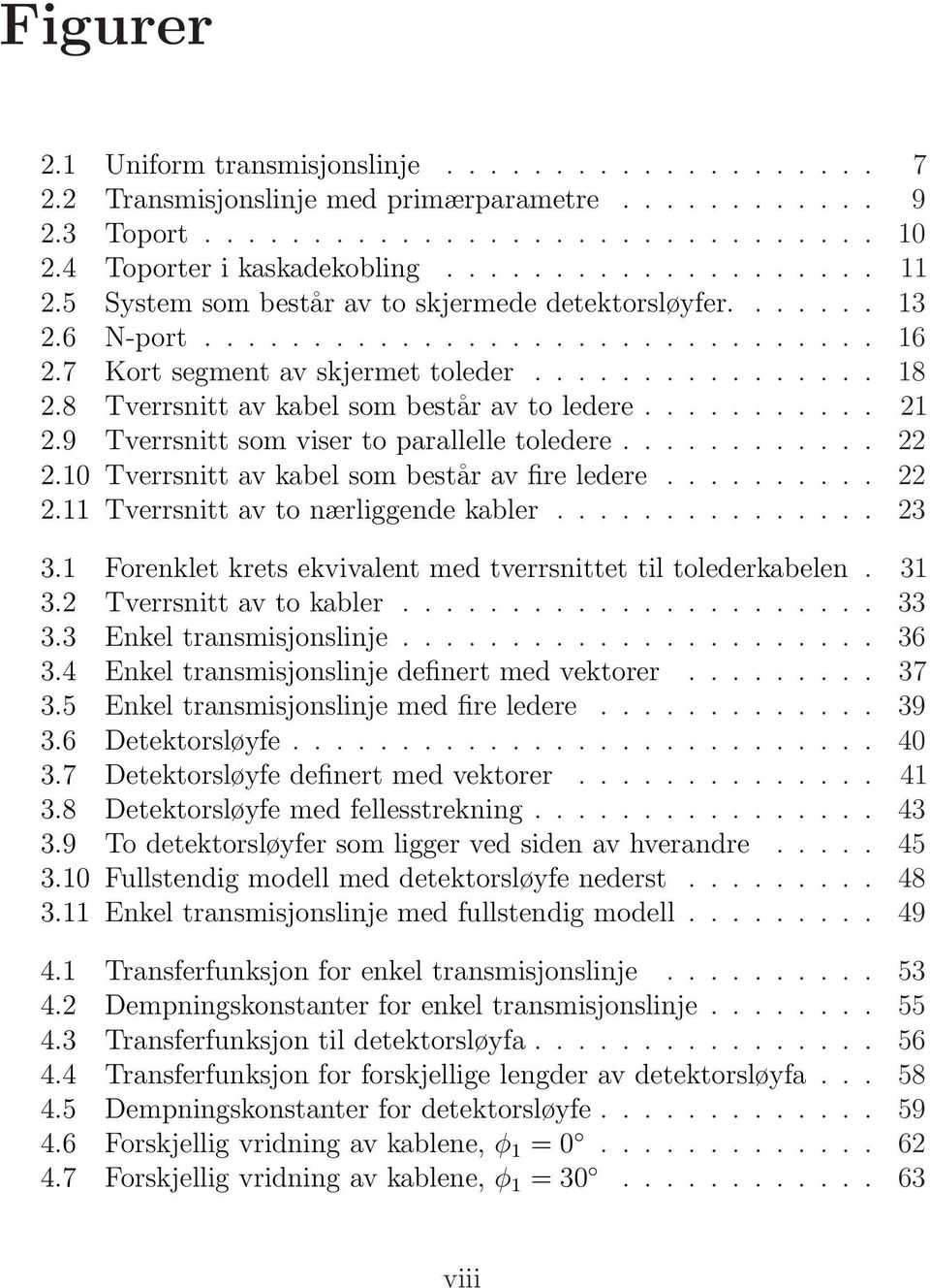 8 Tverrsnitt av kabel som består av to ledere........... 21 2.9 Tverrsnitt som viser to parallelle toledere............ 22 2.10 Tverrsnitt av kabel som består av fire ledere.......... 22 2.11 Tverrsnitt av to nærliggende kabler.