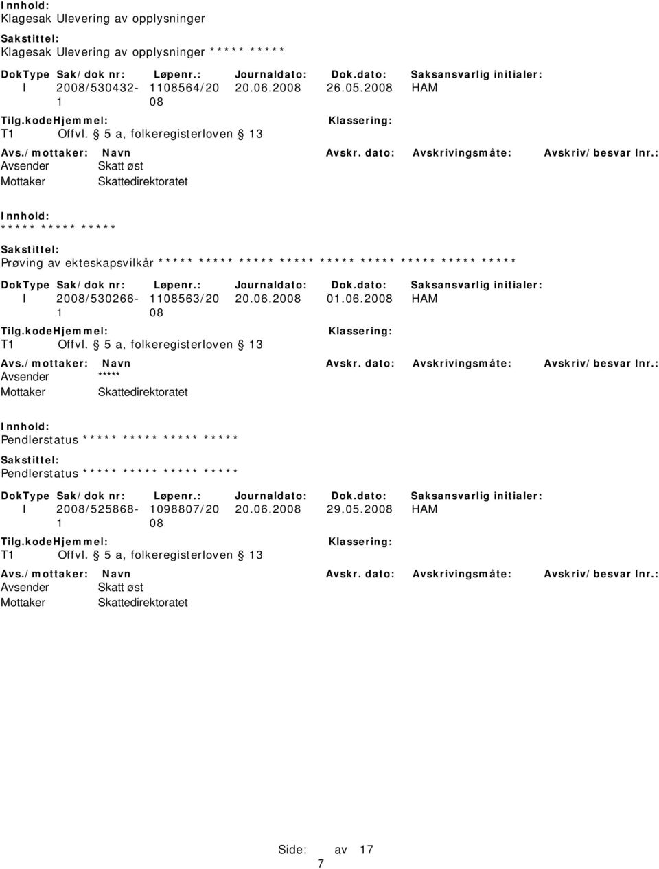 2008 HAM Avsender Skatt øst ***** ***** ***** Prøving av ekteskapsvilkår ***** ***** ***** ***** ***** ***** *****