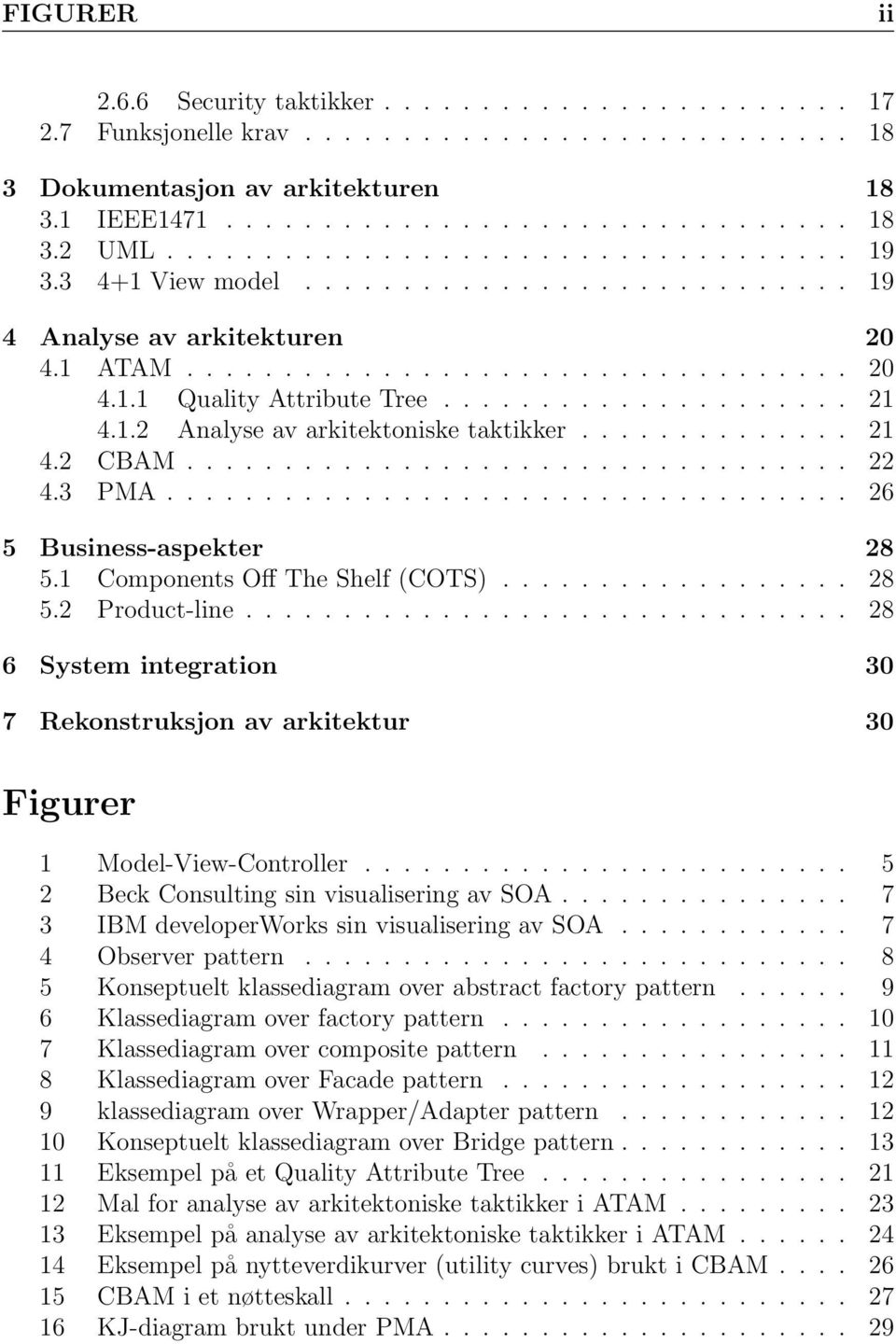 1.2 Analyse av arkitektoniske taktikker.............. 21 4.2 CBAM.................................. 22 4.3 PMA................................... 26 5 Business-aspekter 28 5.