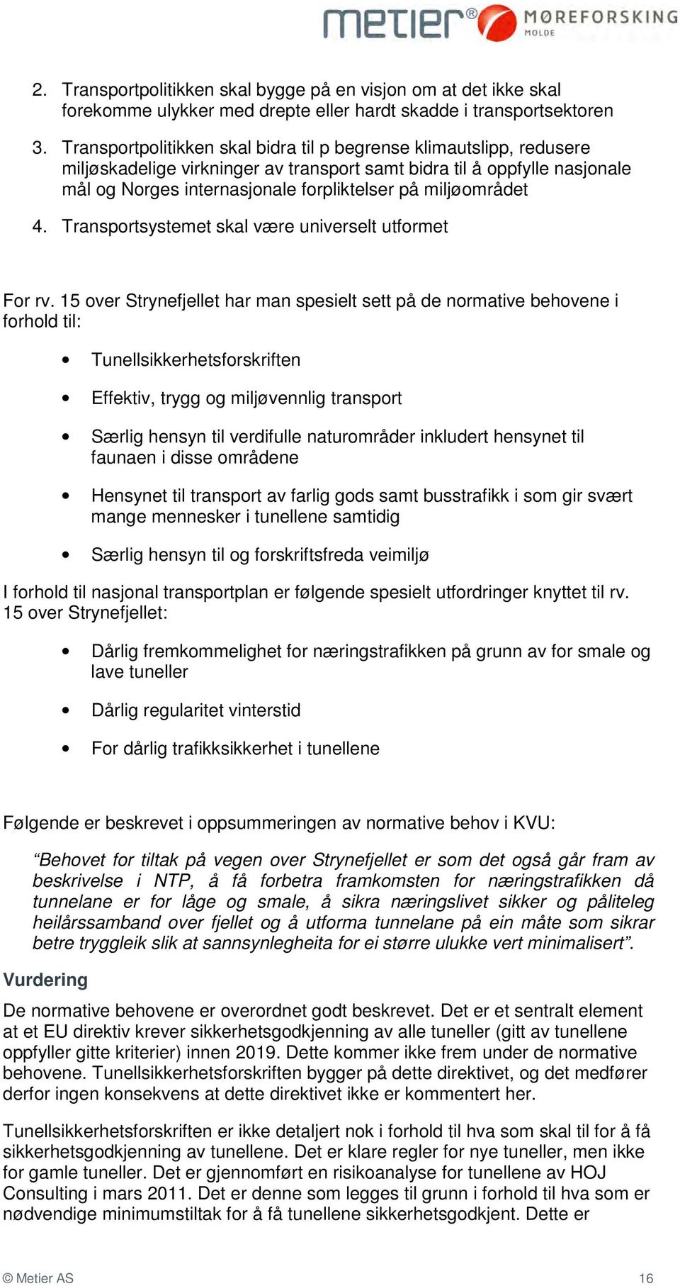 miljøområdet 4. Transportsystemet skal være universelt utformet For rv.