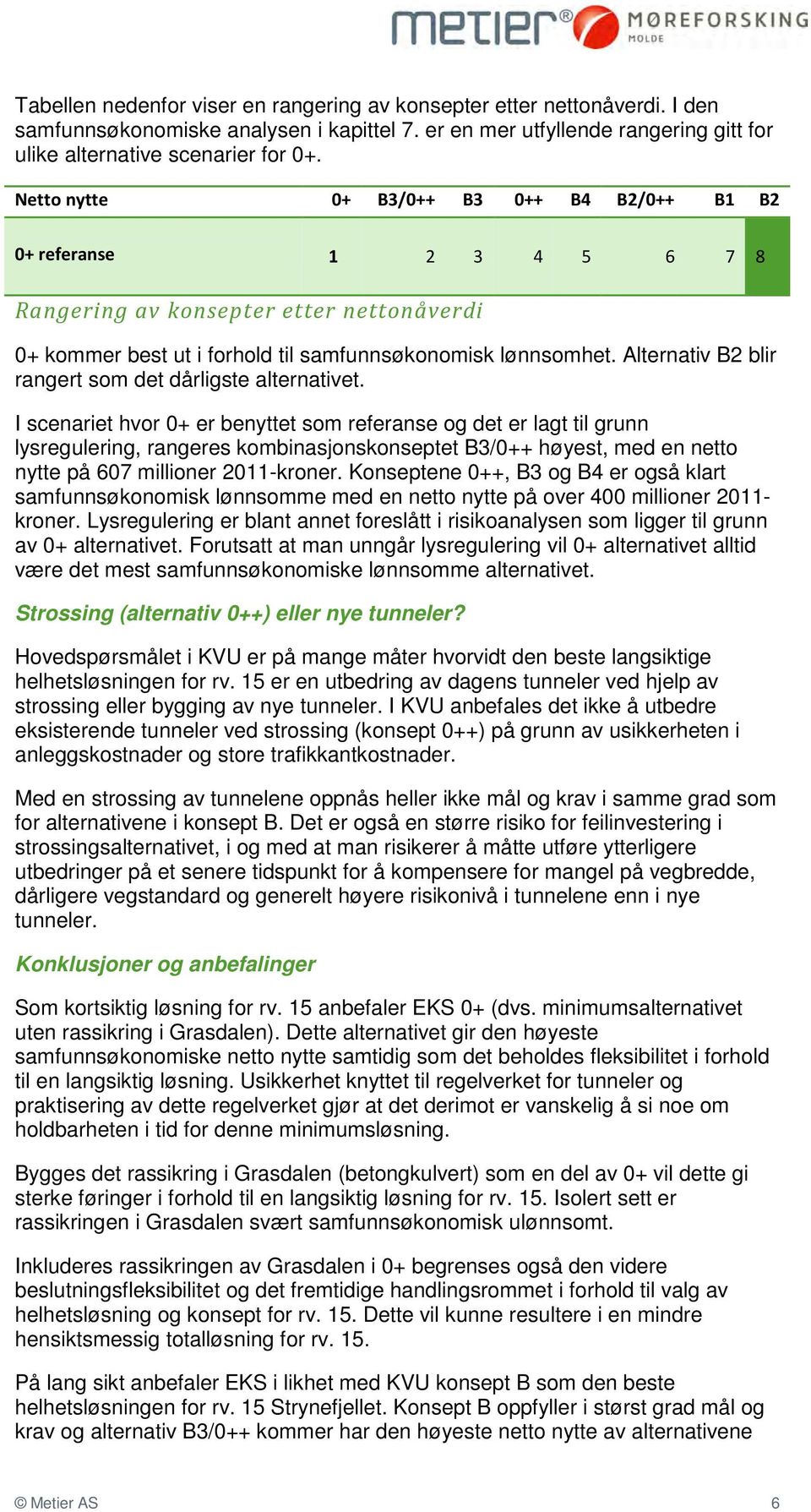 Alternativ B2 blir rangert som det dårligste alternativet.