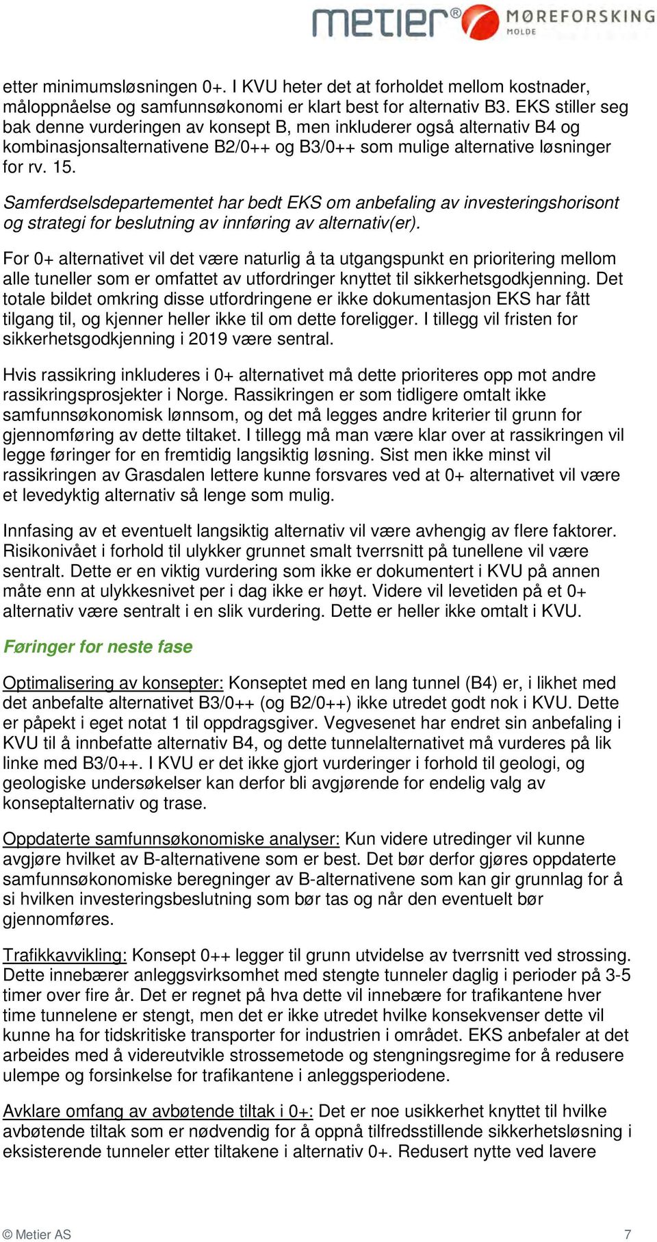 Samferdselsdepartementet har bedt EKS om anbefaling av investeringshorisont og strategi for beslutning av innføring av alternativ(er).