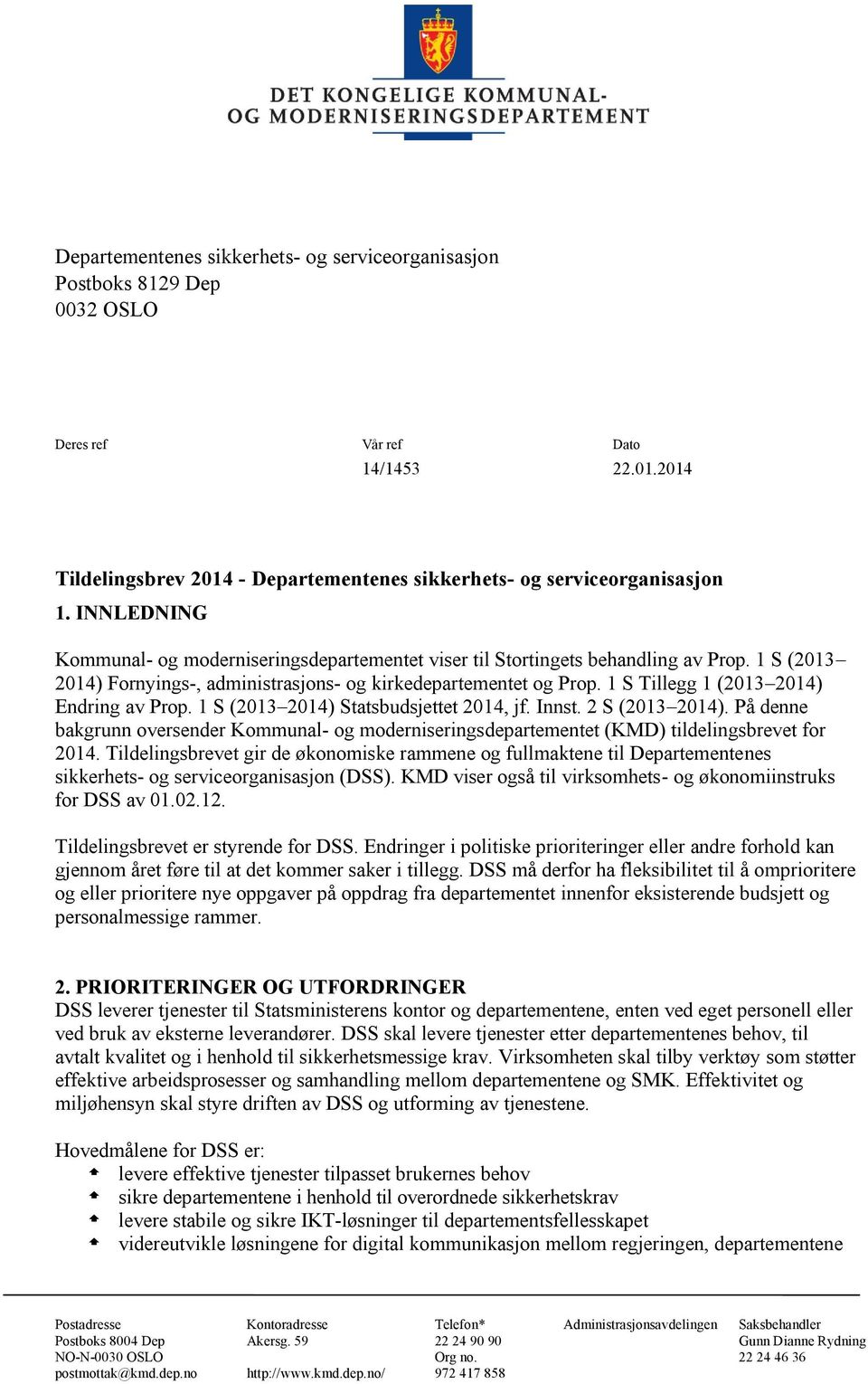 1 S Tillegg 1 (2013 2014) Endring av Prop. 1 S (2013 2014) Statsbudsjettet 2014, jf. Innst. 2 S (2013 2014).