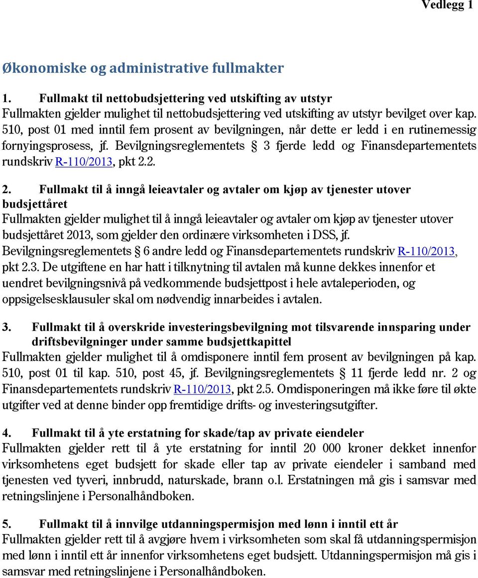 510, post 01 med inntil fem prosent av bevilgningen, når dette er ledd i en rutinemessig fornyingsprosess, jf.