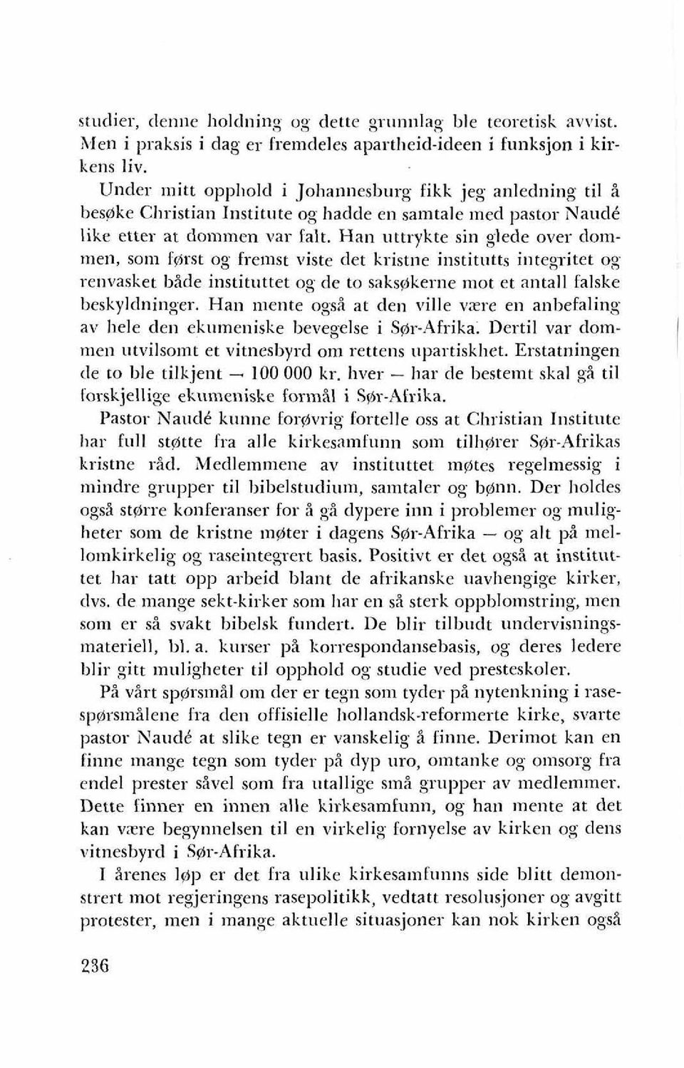 Han uttrykte sin glede over dommen, so111 fvlrst og frenlst viste det kristne institntts inte,qitet og renvasket bide instituttet og de to saksekerne nlot et antall falske beskyldninger.