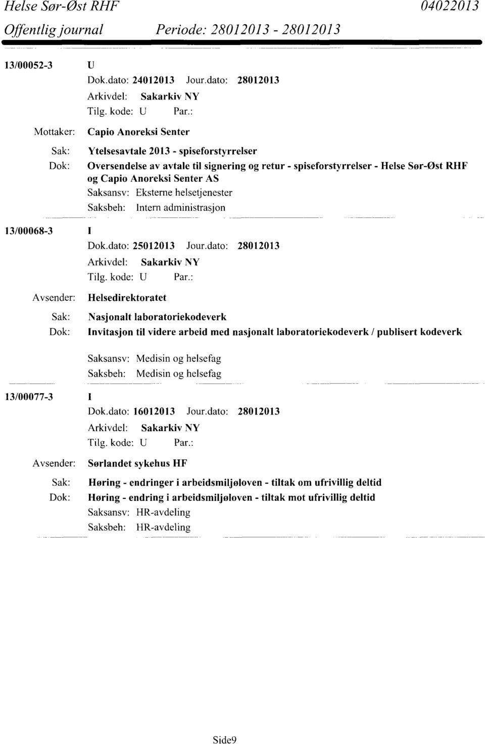 Anoreksi Senter AS Saksbeh: Intern administrasjon 13/00068-3 Helsedirektoratet Sak: Nasjonalt laboratoriekodeverk Dok: Invitasjon til videre arbeid med nasjonalt laboratoriekodeverk / publisert