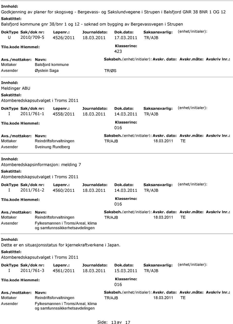 Atomberedskapsinformasjon: melding 7 Atomberedskapsutvalget i Troms 2011 2011/761-2 4560/2011 016 TE Fylkesmannen i Troms/Areal, klima og samfunnssikkerhetsavdelingen Dette er