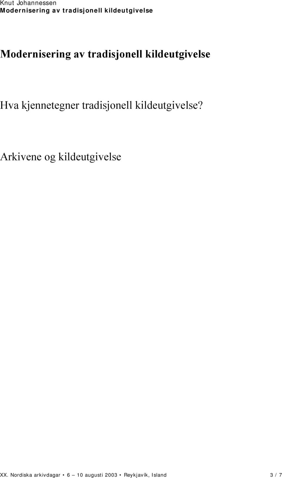 Arkivene og kildeutgivelse XX.