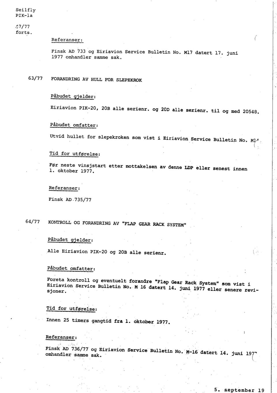 Ml~, i. \ Tid far utførelse: FØr neste vinsj start etter mottakelsen av denne LDP eller senest innen l..oktober 1977.