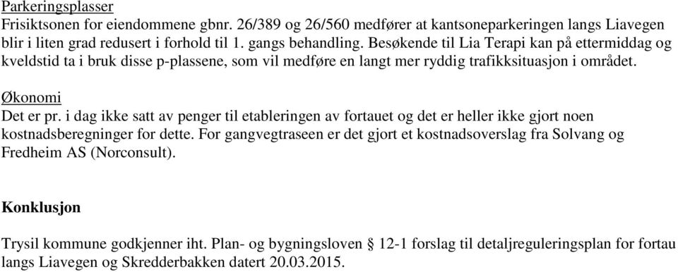 Besøkende til Lia Terapi kan på ettermiddag og kveldstid ta i bruk disse p-plassene, som vil medføre en langt mer ryddig trafikksituasjon i området.