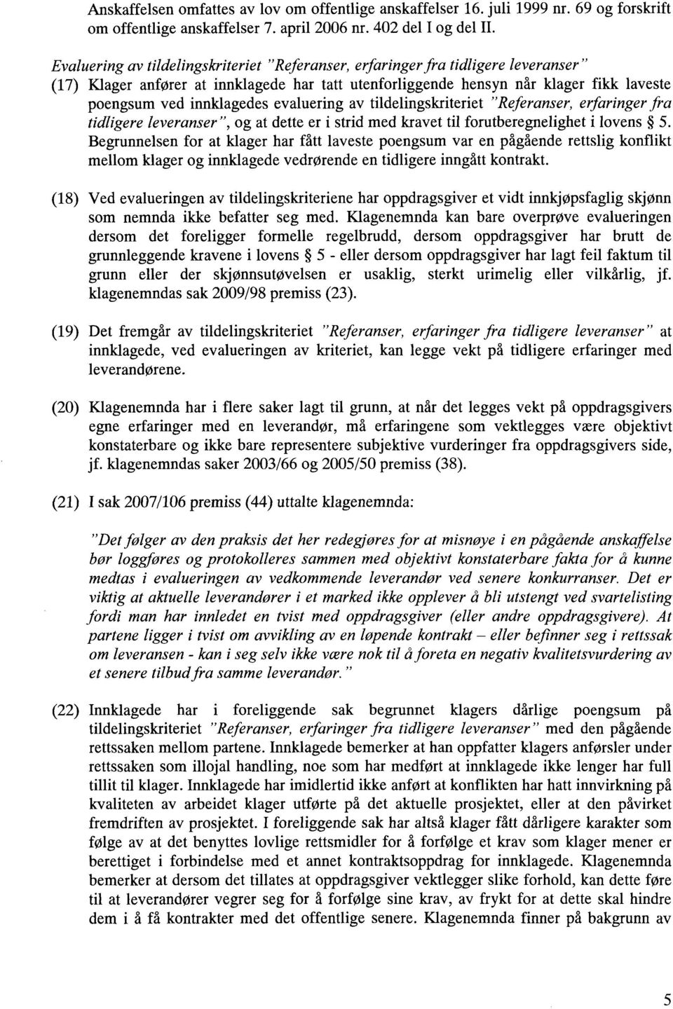 evaluering av tildelingskriteriet "Referanser, erfaringer fra tidligere leveranser", og at dette er i strid med kravet til forutberegnelighet i lovens 5.