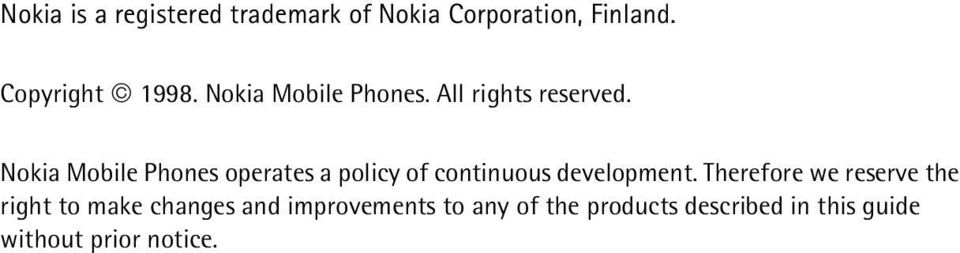 Nokia Mobile Phones operates a policy of continuous development.