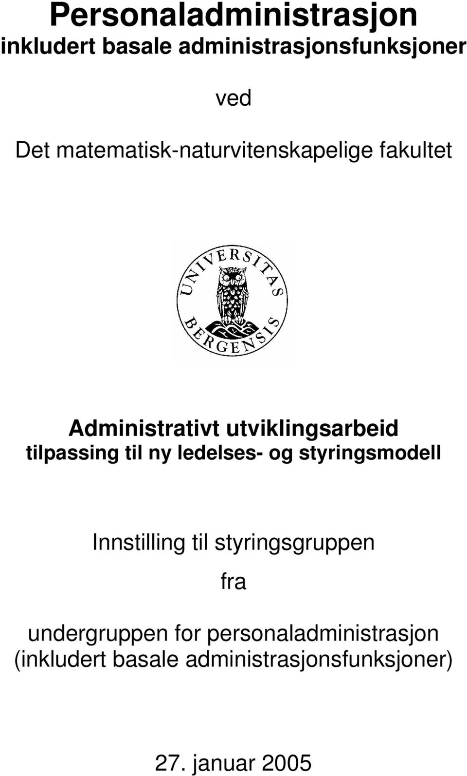 tilpassing til ny ledelses- og styringsmodell Innstilling til styringsgruppen fra