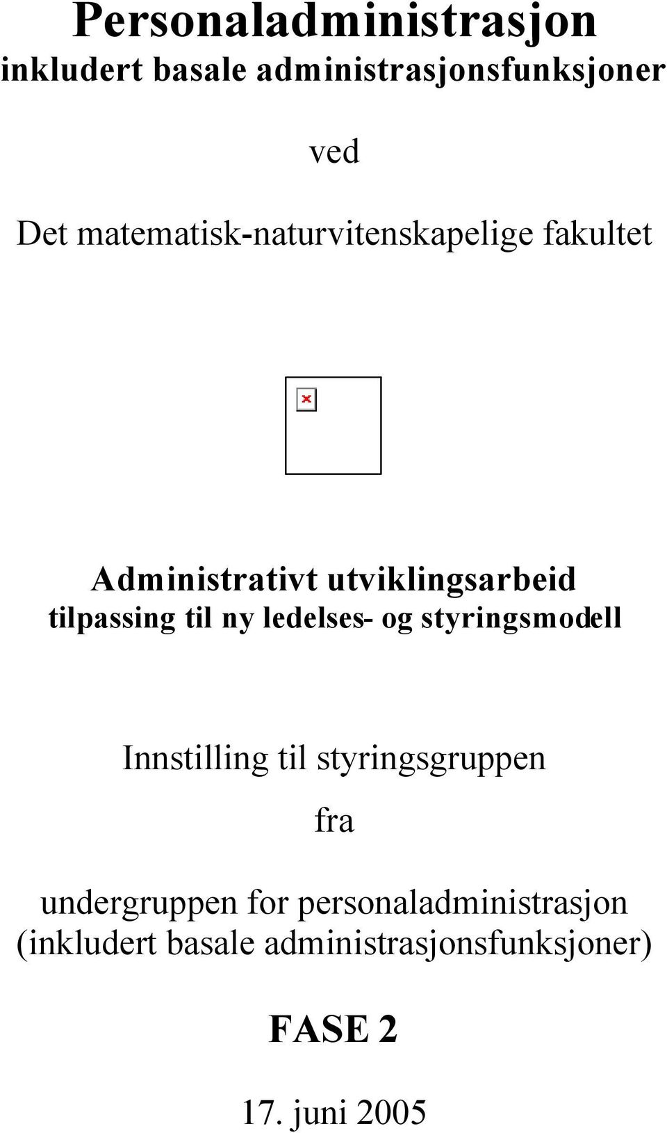 til ny ledelses- og styringsmodell Innstilling til styringsgruppen fra undergruppen