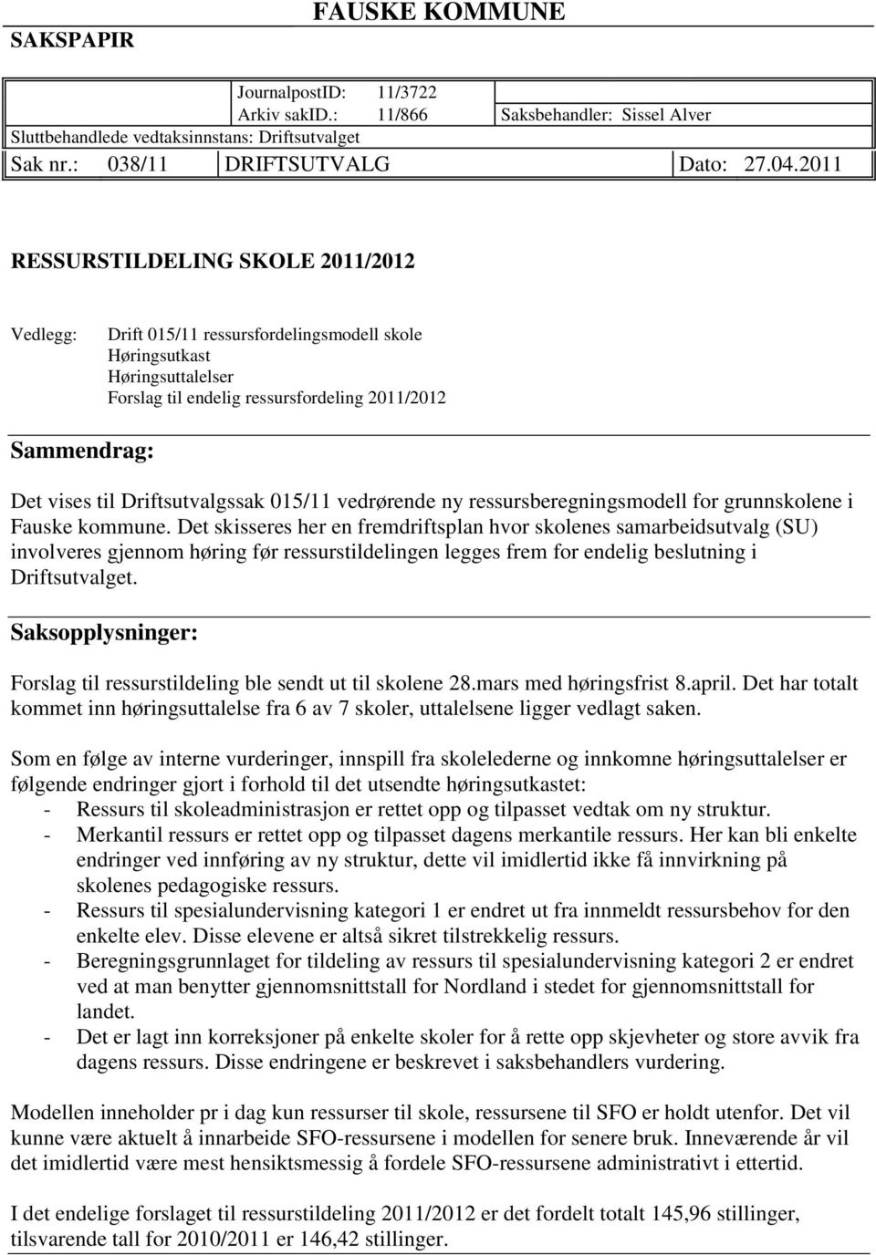 Driftsutvalgssak 015/11 vedrørende ny ressursberegningsmodell for grunnskolene i Fauske kommune.