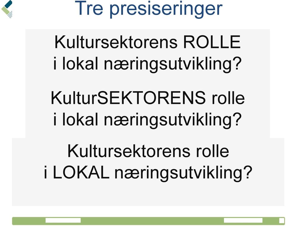 KulturSEKTORENS rolle  Kultursektorens