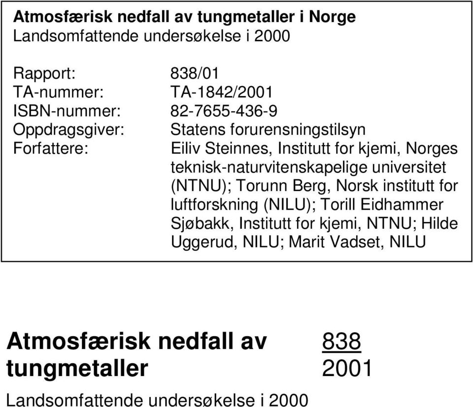 teknisk-naturvitenskapelige universitet (NTNU); Torunn Berg, Norsk institutt for luftforskning (NILU); Torill Eidhammer Sjøbakk,