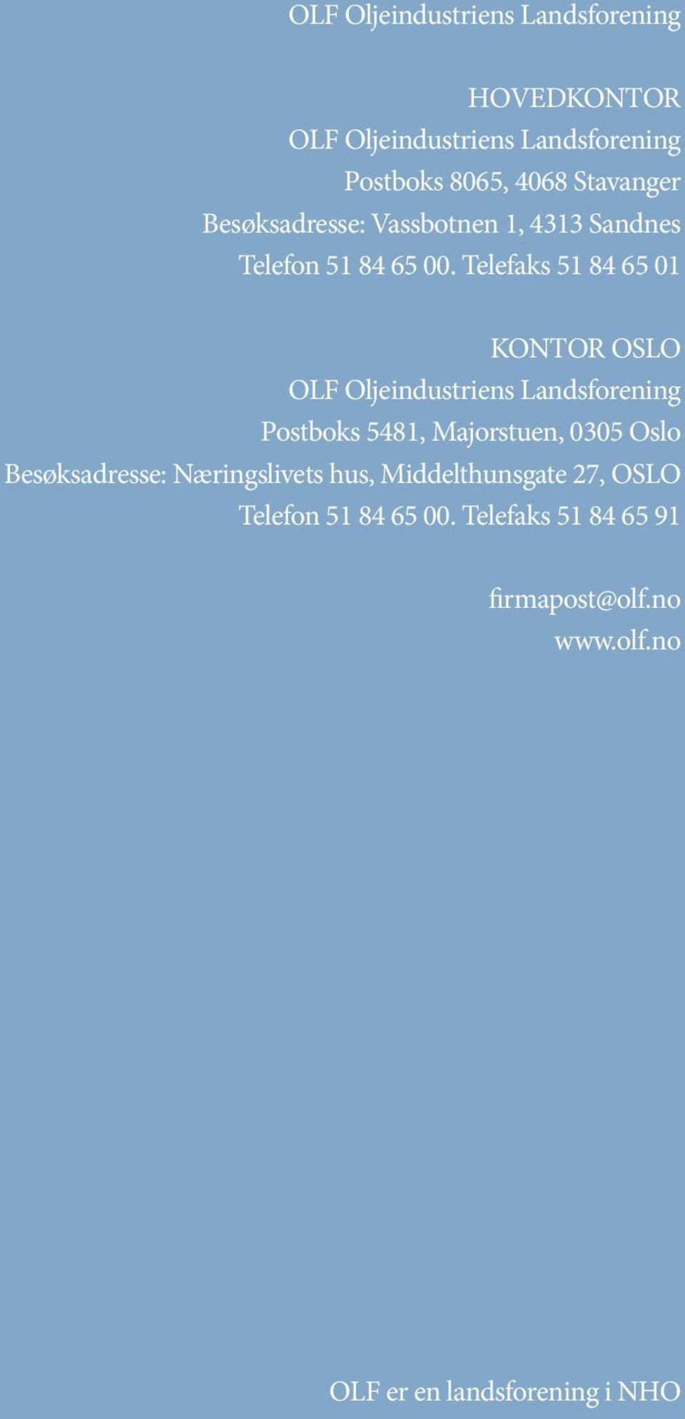 Telefaks 51 84 65 01 KONTOR OSLO OLF Oljeindustriens Landsforening Postboks 5481, Majorstuen, 0305 Oslo