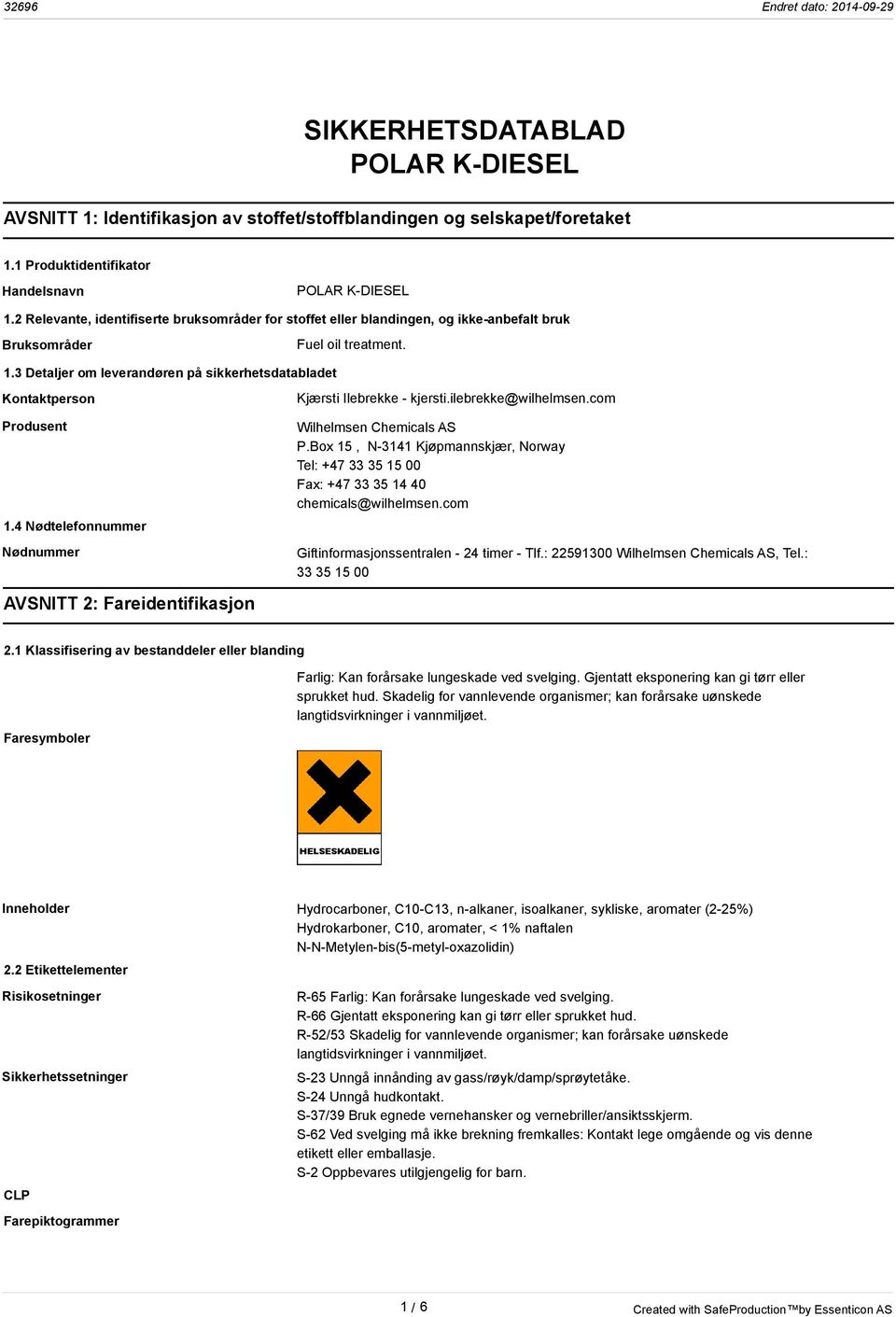 3 Detaljer om leverandøren på sikkerhetsdatabladet Kontaktperson Produsent 1.4 Nødtelefonnummer Nødnummer Kjærsti Ilebrekke - kjersti.ilebrekke@wilhelmsen.com Wilhelmsen Chemicals AS P.