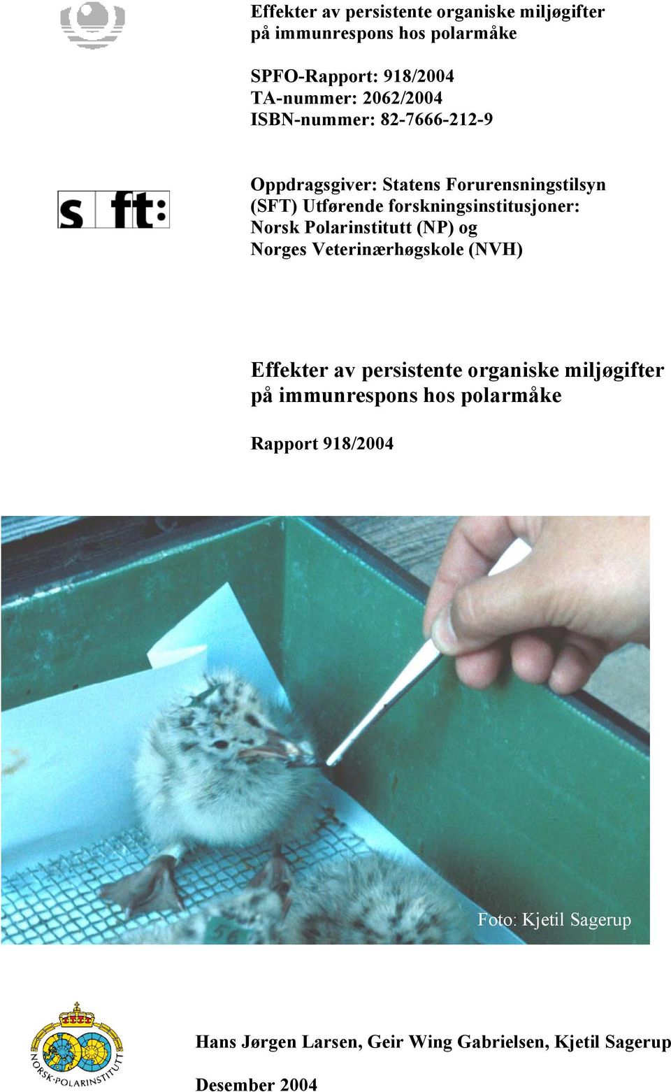forskningsinstitusjoner: Norsk Polarinstitutt (NP) og Norges Veterinærhøgskole (NVH) Effekter av persistente organiske