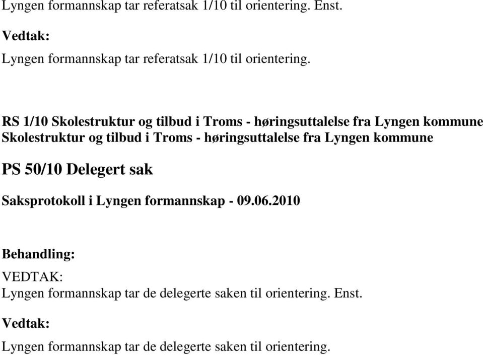 RS 1/10 Skolestruktur og tilbud i Troms - høringsuttalelse fra Lyngen kommune Skolestruktur og tilbud