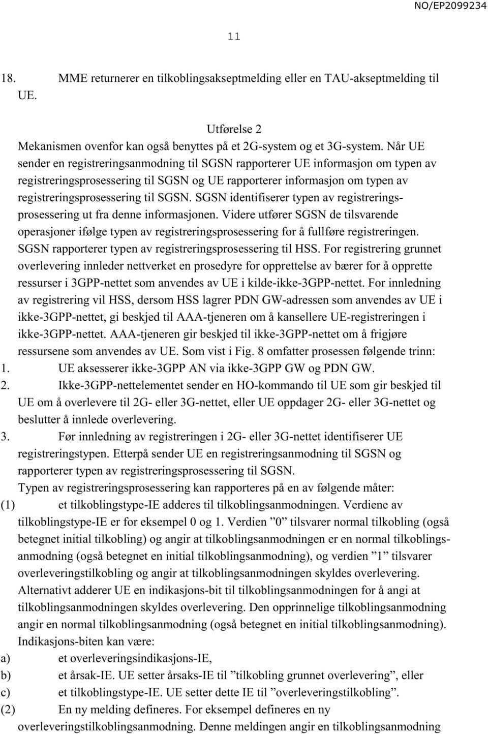 SGSN identifiserer typen av registreringsprosessering ut fra denne informasjonen.