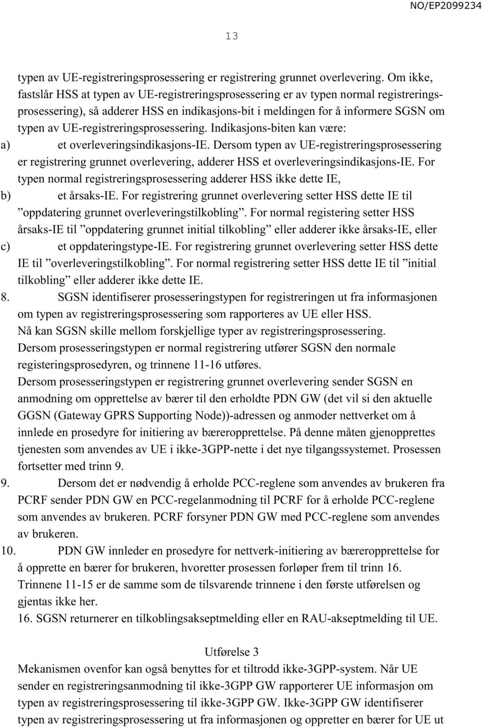 UE-registreringsprosessering. Indikasjons-biten kan være: a) et overleveringsindikasjons-ie.