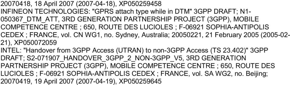 Sydney, Australia; 20050221, 21 February 2005 (2005-02- 21), XP050072059 INTEL: "Handover from 3GPP Access (UTRAN) to non-3gpp Access (TS 23.