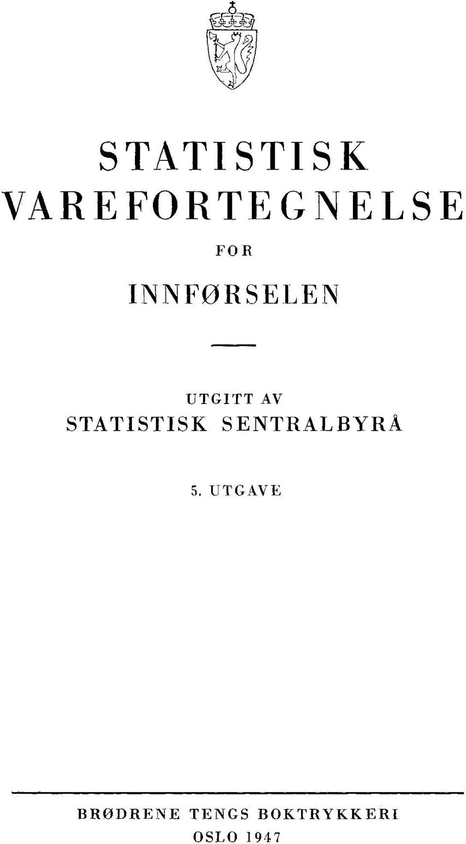 STATISTISK SENTRALBYRÅ 5.