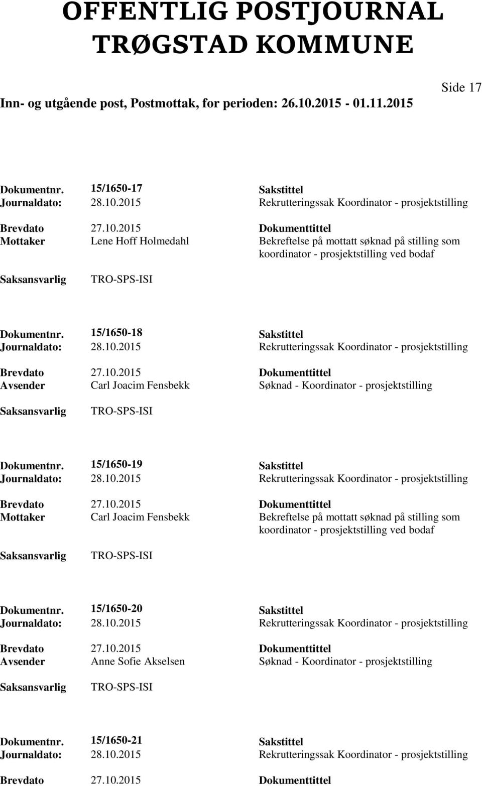 Dokumentnr. 15/1650-18 Sakstittel Avsender Carl Joacim Fensbekk Søknad - Koordinator - prosjektstilling Dokumentnr.